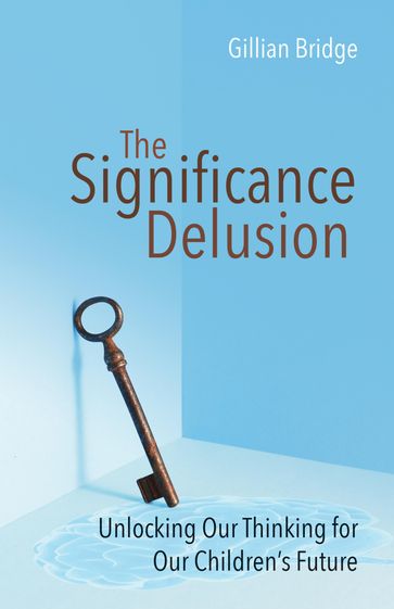 The Significance Delusion - Gillian Bridge
