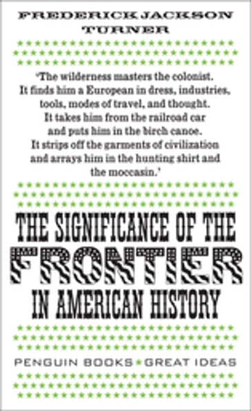 The Significance of the Frontier in American History - Frederick Jackson Turner