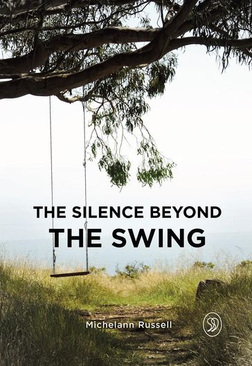 The Silence Beyond the Swing - Michelann Russell