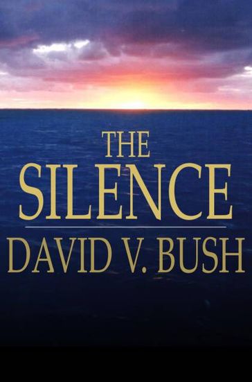 The Silence - David V. Bush