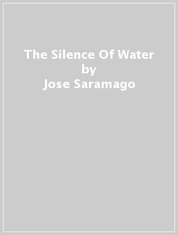 The Silence Of Water - Jose Saramago