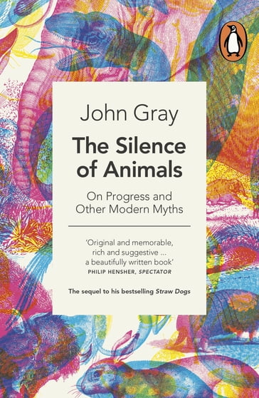 The Silence of Animals - John Gray