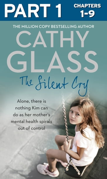 The Silent Cry: Part 1 of 3: There is little Kim can do as her mother's mental health spirals out of control - Cathy Glass