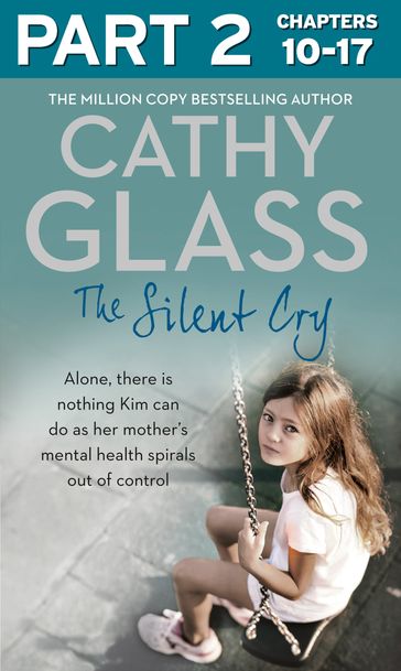 The Silent Cry: Part 2 of 3: There is little Kim can do as her mother's mental health spirals out of control - Cathy Glass