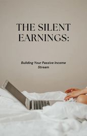 The Silent Earnings: Building Your Passive Income Stream