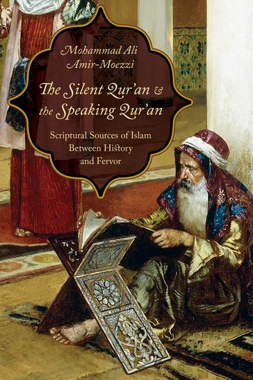 The Silent Qur'an and the Speaking Qur'an - Mohammad Ali Amir-Moezzi