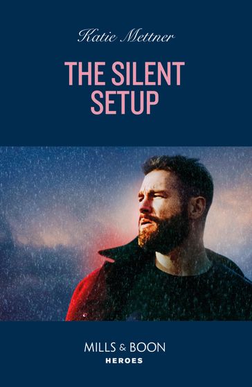 The Silent Setup (Secure One, Book 4) (Mills & Boon Heroes) - Katie Mettner