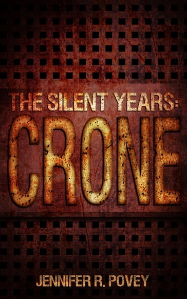 The Silent Years: Crone - Jennifer R. Povey