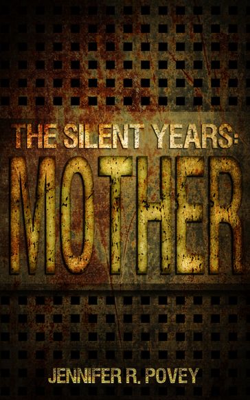 The Silent Years: Mother - Jennifer R. Povey