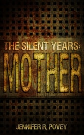 The Silent Years: Mother