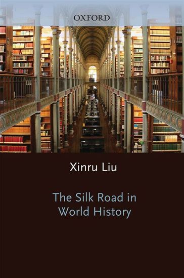 The Silk Road In World History - Liu Xinru