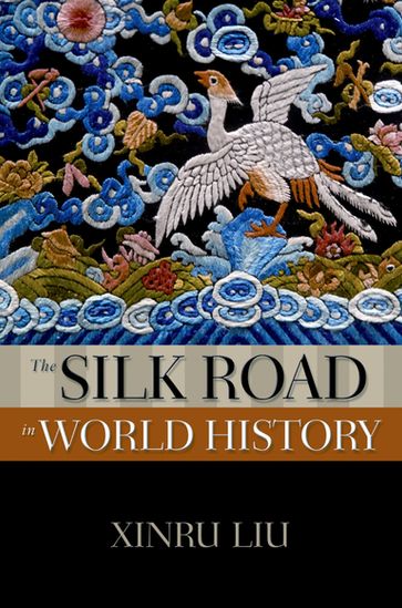 The Silk Road in World History - Liu Xinru