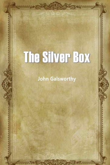 The Silver Box - John Galsworthy