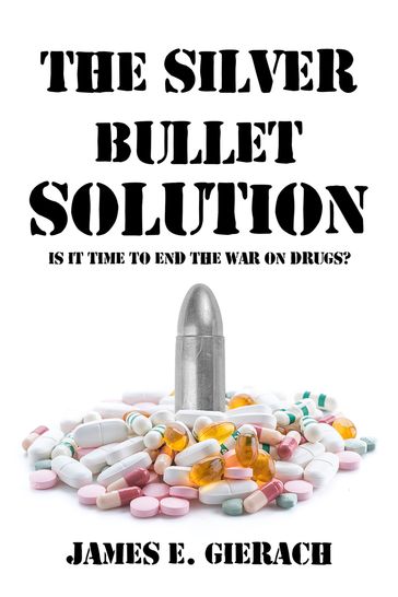 The Silver Bullet Solution - James E. Gierach