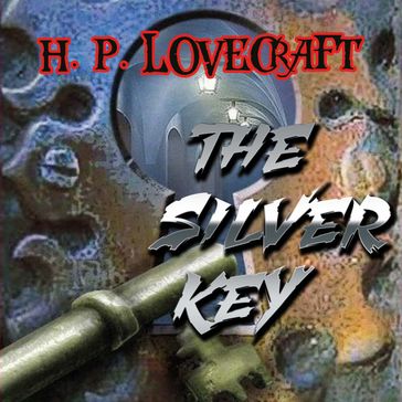 The Silver Key - H. P. Lovecraft