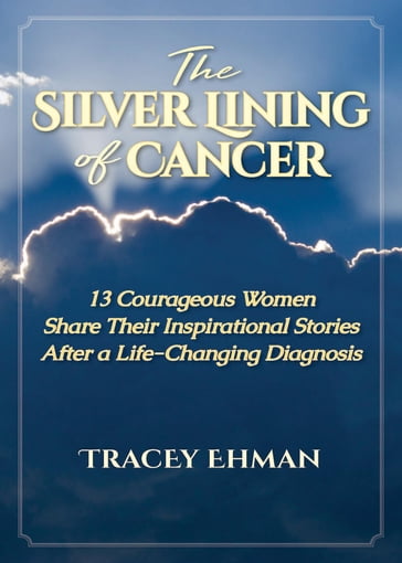 The Silver Lining of Cancer - Tracey Ehman