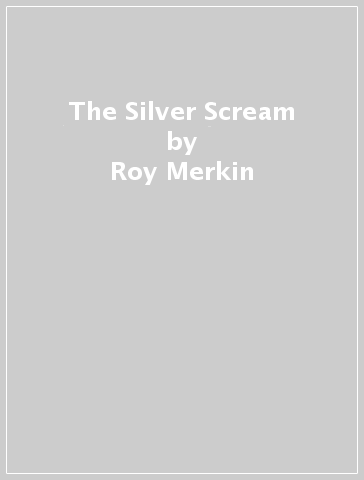 The Silver Scream - Roy Merkin - Spencer Charnas - Andrew Justin Smith