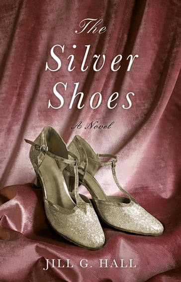 The Silver Shoes - Jill G. Hall