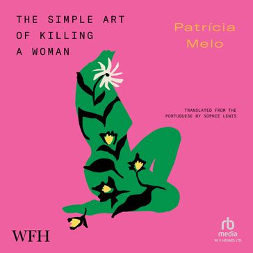 The Simple Art Of Killing A Woman - Patrícia Melo - Sophie Lewis