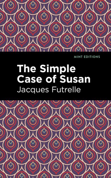 The Simple Case of Susan - Jacques Futrelle - Mint Editions