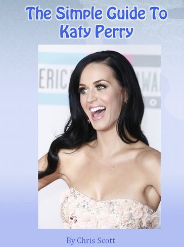 The Simple Guide To Katy Perry - Chris Scott