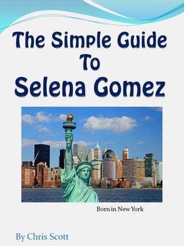 The Simple Guide To Selena Gomez - Chris Scott