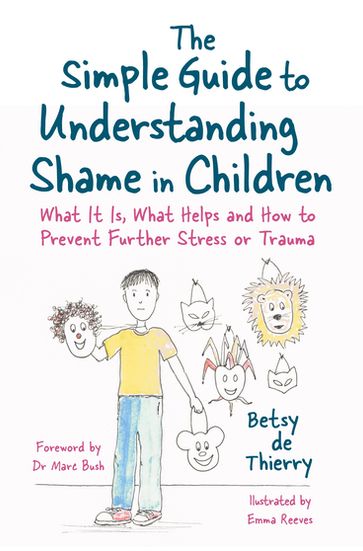 The Simple Guide to Understanding Shame in Children - Betsy de Thierry