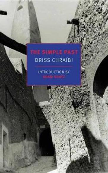 The Simple Past - Driss Chraibi - Hugh A. Harter