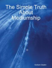 The Simple Truth About Mediumship