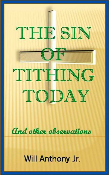 The Sin Of Tithing Today - Will Anthony Jr