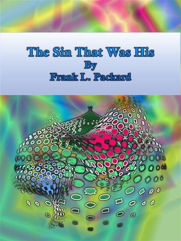 The Sin That Was His - Frank L. Packard