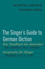 The Singer s Guide to German Diction