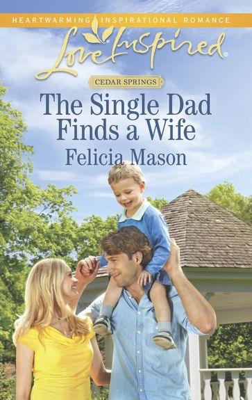 The Single Dad Finds a Wife - Felicia Mason