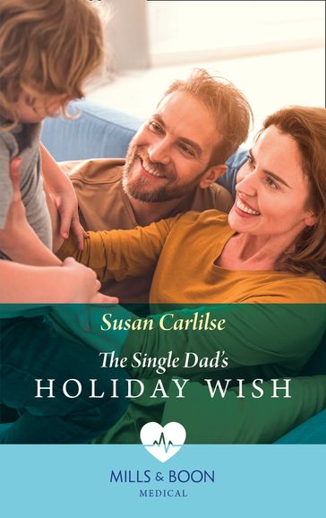 The Single Dad's Holiday Wish (Mills & Boon Medical) - Susan Carlisle