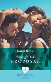 The Single Dad s Proposal (Mills & Boon Medical) (Single Dad Docs, Book 3)
