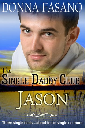 The Single Daddy Club: Jason, Book 2 - Donna Fasano