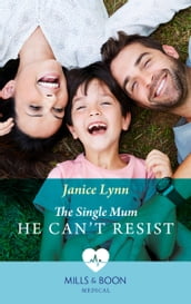 The Single Mum He Can t Resist (Mills & Boon Medical)