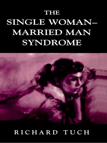 The Single Woman-Married Man Syndrome - Richard Tuch