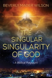 The Singular Singularity of God