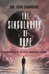 The Singularity of Hope: Humanity s Role in an AI-Dominated Future