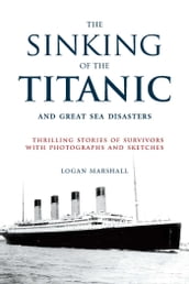 The Sinking of the Titanic and Great Sea Disasters