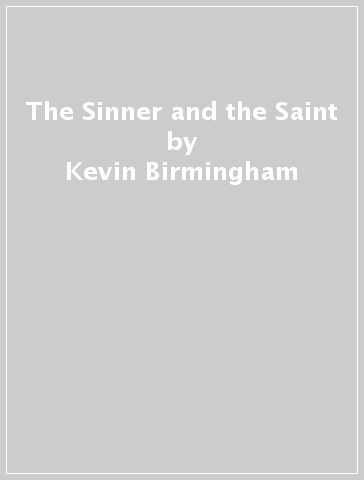 The Sinner and the Saint - Kevin Birmingham