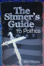 The Sinner s Guide to Politics