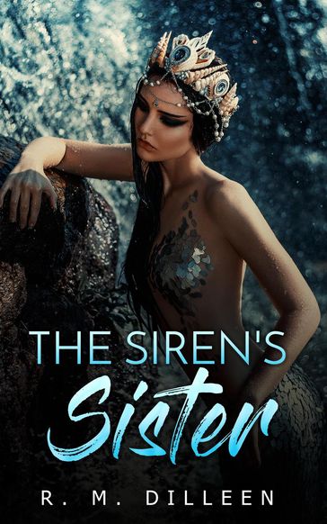 The Siren's Sister - R. M. Dilleen