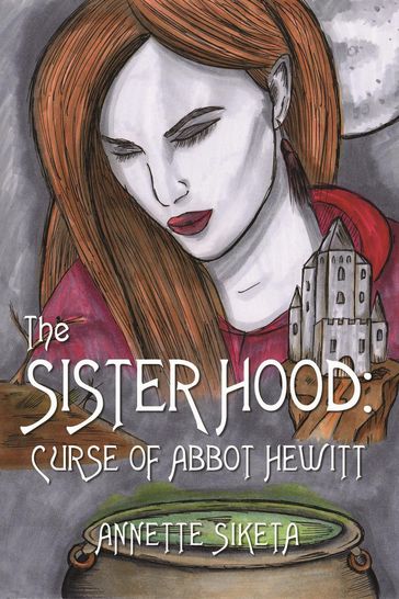 The Sisterhood - Curse Of Abbot Hewitt - Annette Siketa