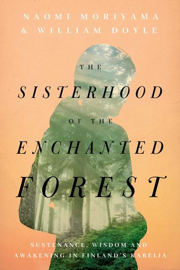 The Sisterhood of the Enchanted Forest - Naomi Moriyama - William Doyle