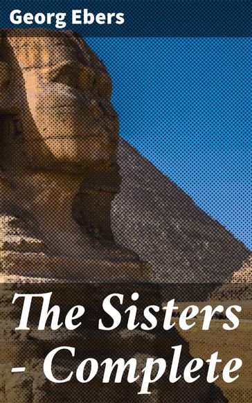 The Sisters  Complete - Georg Ebers