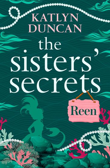 The Sisters' Secrets: Reen: A heartfelt magical story of family and love (The Sisters' Secrets, Book 2) - Katlyn Duncan