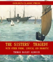 The Sisters  Tragedy, with Other Poems, Lyrical and Dramatic