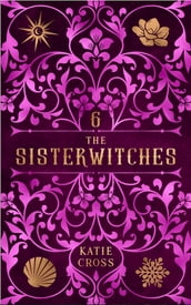 The Sisterwitches: Book 6
